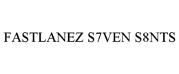 FASTLANEZ S7VEN S8NTS trademark