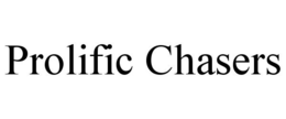 PROLIFIC CHASERS trademark