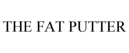 THE FAT PUTTER trademark