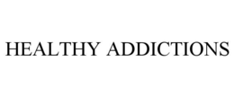 HEALTHY ADDICTIONS trademark