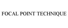 FOCAL POINT TECHNIQUE trademark