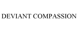 DEVIANT COMPASSION trademark
