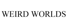 WEIRD WORLDS trademark