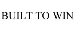 BUILT TO WIN trademark