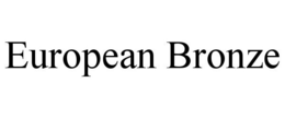 EUROPEAN BRONZE trademark