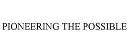 PIONEERING THE POSSIBLE trademark