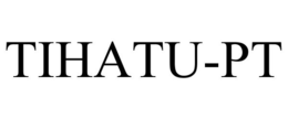 TIHATU-PT trademark
