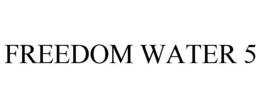 FREEDOM WATER 5 trademark