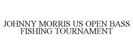 JOHNNY MORRIS US OPEN BASS FISHING TOURNAMENT trademark