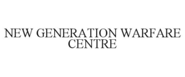 NEW GENERATION WARFARE CENTRE trademark
