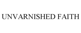 UNVARNISHED FAITH trademark