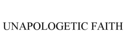 UNAPOLOGETIC FAITH trademark