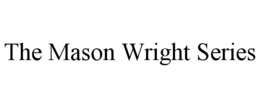 THE MASON WRIGHT SERIES trademark