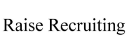 RAISE RECRUITING trademark