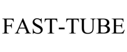 FAST-TUBE trademark