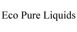 ECO PURE LIQUIDS trademark