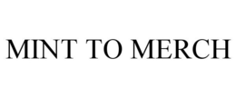 MINT TO MERCH trademark