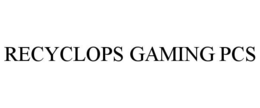RECYCLOPS GAMING PCS trademark