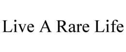 LIVE A RARE LIFE trademark