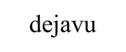 DEJAVU trademark