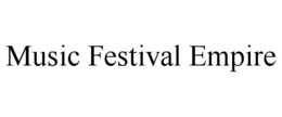MUSIC FESTIVAL EMPIRE trademark