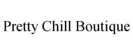 PRETTY CHILL BOUTIQUE trademark
