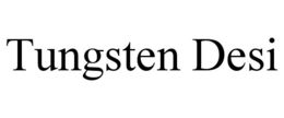 TUNGSTEN DESI trademark