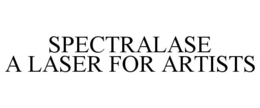 SPECTRALASE A LASER FOR ARTISTS trademark