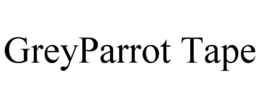 GREYPARROT TAPE trademark