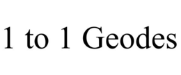 1 TO 1 GEODES trademark