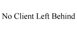 NO CLIENT LEFT BEHIND trademark