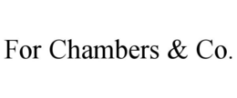FOR CHAMBERS & CO. trademark