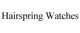 HAIRSPRING WATCHES trademark
