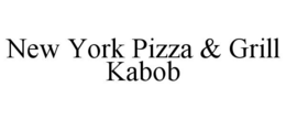 NEW YORK PIZZA & GRILL KABOB trademark