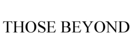 THOSE BEYOND trademark