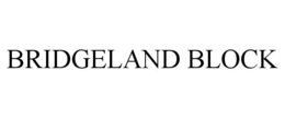 BRIDGELAND BLOCK trademark