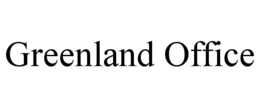GREENLAND OFFICE trademark