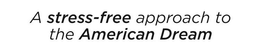 A STRESS-FREE APPROACH TO THE AMERICAN DREAM trademark