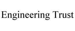 ENGINEERING TRUST trademark