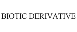 BIOTIC DERIVATIVE trademark