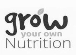 GROW YOUR OWN NUTRITION trademark