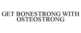 GET BONESTRONG WITH OSTEOSTRONG trademark