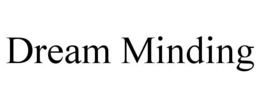 DREAM MINDING trademark