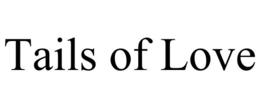 TAILS OF LOVE trademark