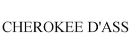 CHEROKEE D'ASS trademark