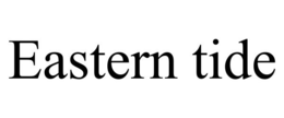 EASTERN TIDE trademark