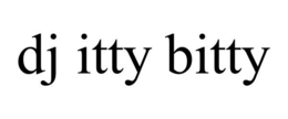 DJ ITTY BITTY trademark