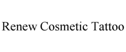 RENEW COSMETIC TATTOO trademark