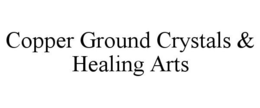 COPPER GROUND CRYSTALS & HEALING ARTS trademark