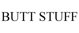 BUTT STUFF trademark